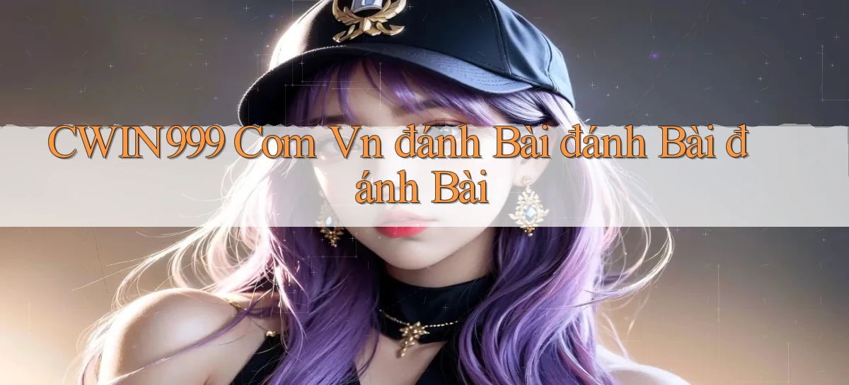 cwin999 com vn đánh bài đánh bài đánh bài