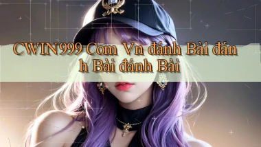 cwin999 com vn đánh bài đánh bài đánh bài