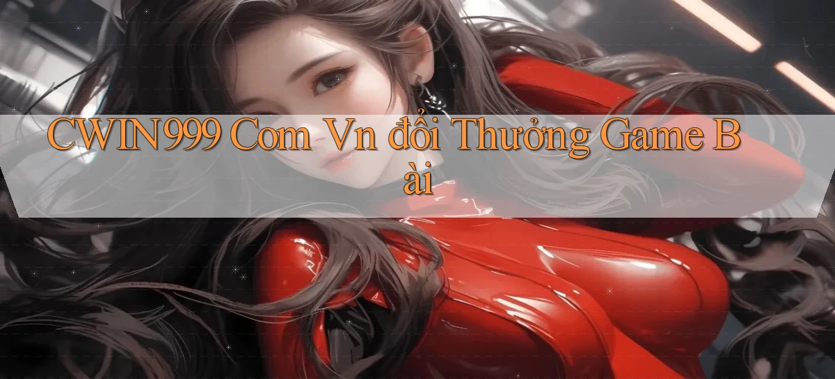 cwin999 com vn đổi thưởng game bài