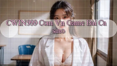 cwin999 com vn game bài casino