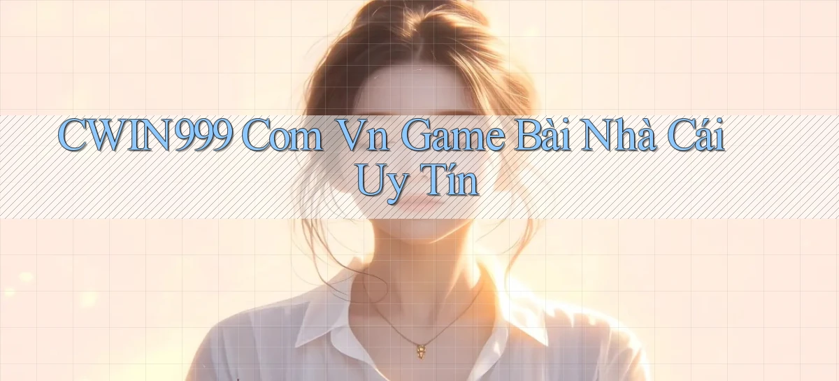 cwin999 com vn game bài nhà cái uy tín