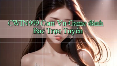cwin999 com vn game đánh bạc trực tuyến