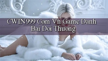 cwin999 com vn game danh bai doi thuong