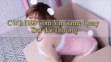 cwin999 com vn game quay slot đổi thưởng