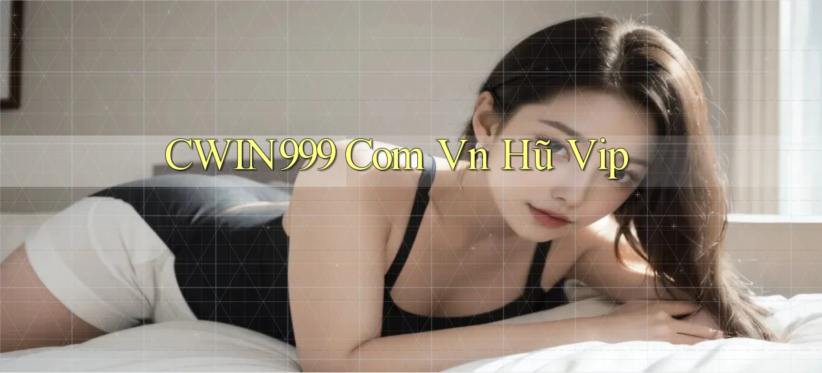 cwin999 com vn hũ vip