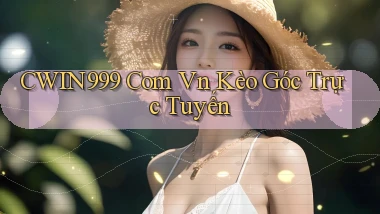 cwin999 com vn kèo góc trực tuyến