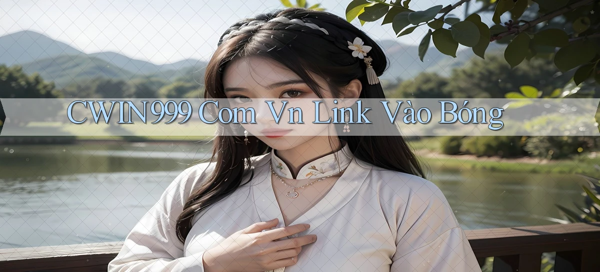 cwin999 com vn link vào bóng