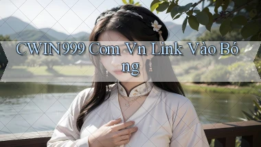 cwin999 com vn link vào bóng