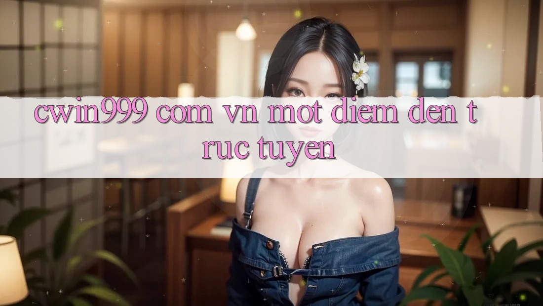 “cwin999 com vn” – Một Điểm Đến Trực Tuyến