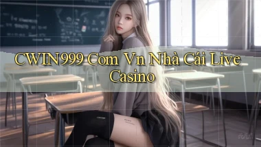 cwin999 com vn nhà cái live casino