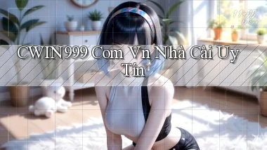 cwin999 com vn nhà cài uy tín