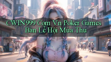 cwin999 com vn poker games bản lễ hội mùa thu