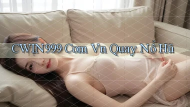 cwin999 com vn quay nổ hũ