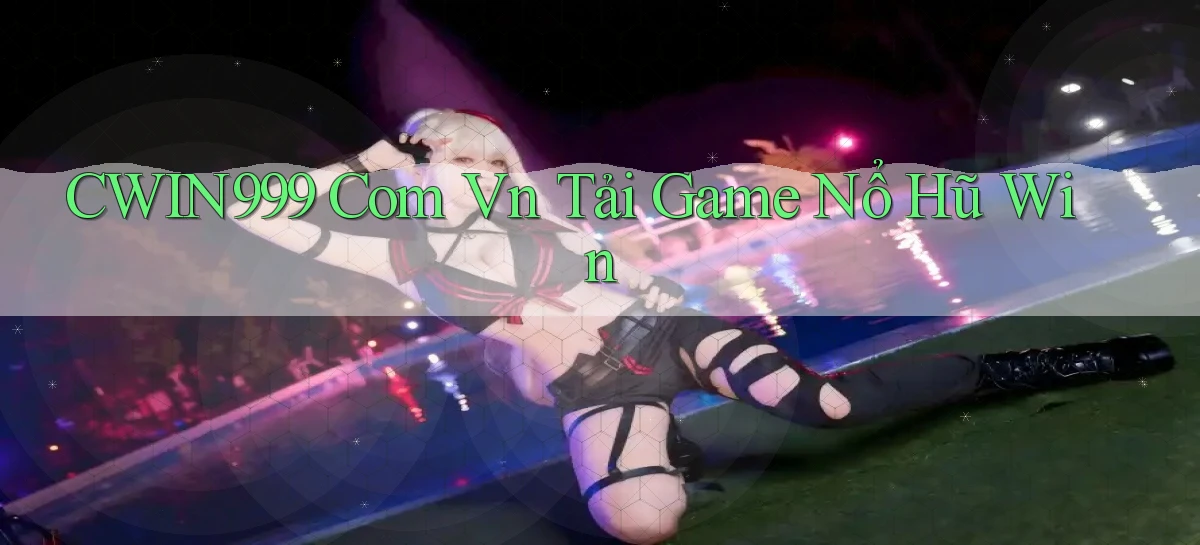 cwin999 com vn tải game nổ hũ win