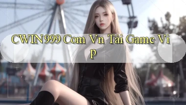 cwin999 com vn tải game vip