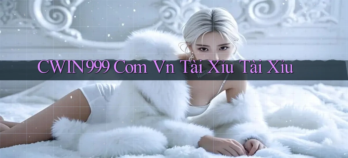 cwin999 com vn tài xỉu tài xỉu