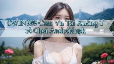 cwin999 com vn Tải xuống trò chơi Android.apk