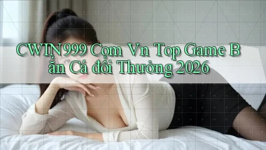cwin999 com vn top game bắn cá đổi thưởng 2026