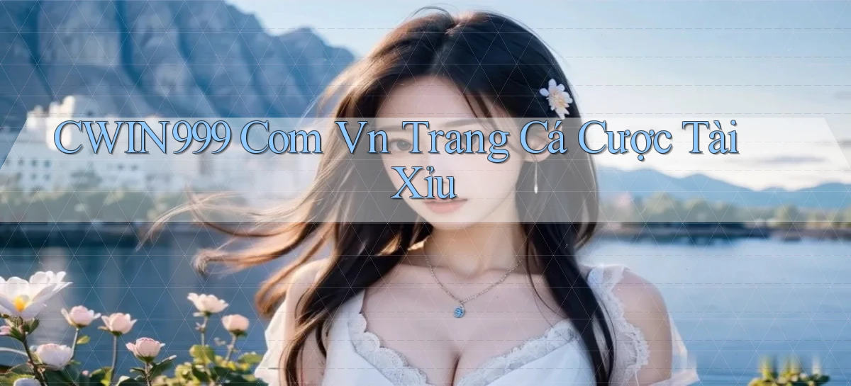 cwin999 com vn trang cá cược tài xỉu