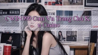 cwin999 com vn trang chủ ku casino