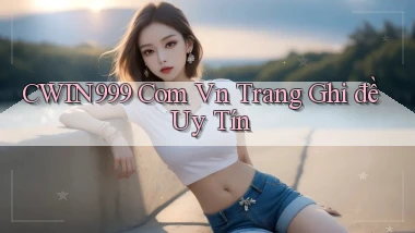 cwin999 com vn trang ghi đề uy tín