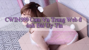 cwin999 com vn trang web đánh bài uy tín