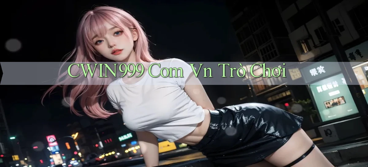 cwin999 com vn trò chơi