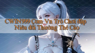cwin999 com vn trò chơi đập niêu đổi thưởng thẻ cào