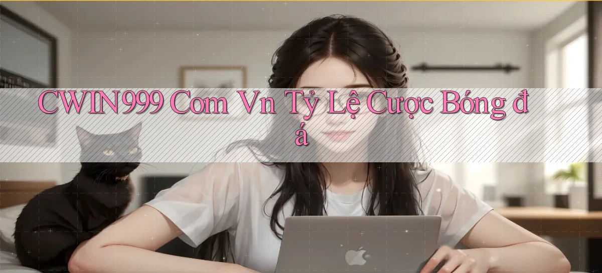 cwin999 com vn tỷ lệ cược bóng đá