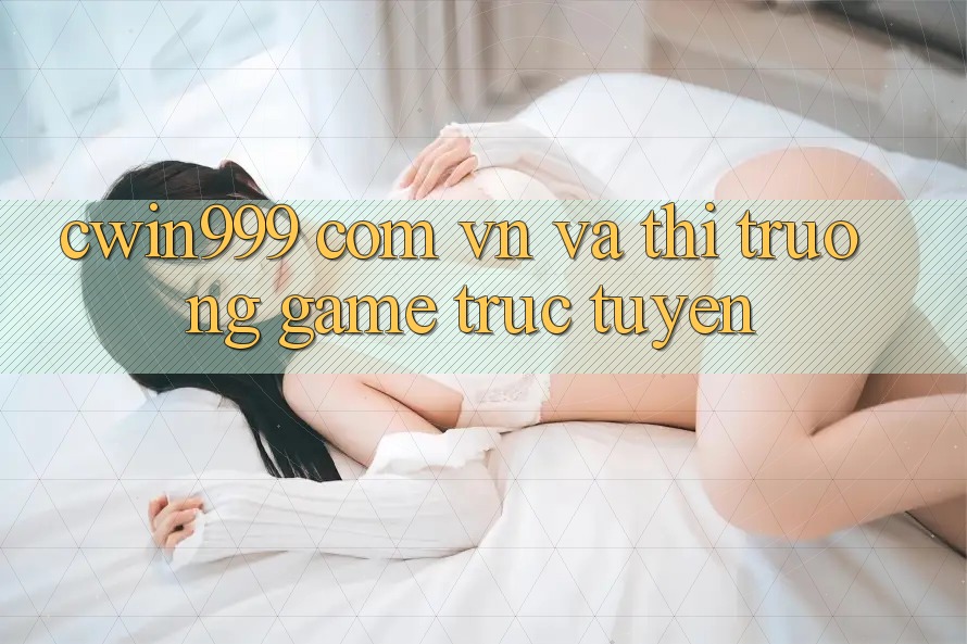“cwin999 com vn” và Thị Trường Game Trực Tuyến