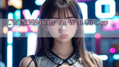 cwin999 com vn web cá cược