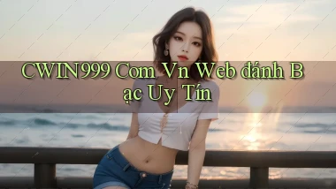 cwin999 com vn web đánh bạc uy tín