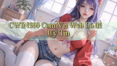 cwin999 com vn web lô đề uy tín