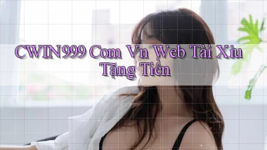 cwin999 com vn web tài xỉu tặng tiền