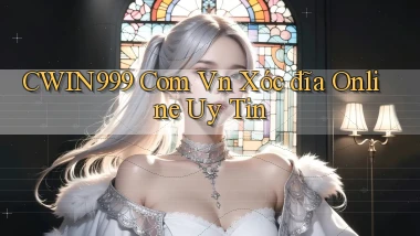cwin999 com vn xóc đĩa online uy tin