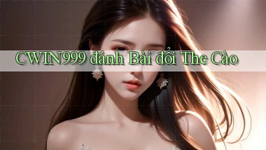 cwin999 đánh bài đổi the cào