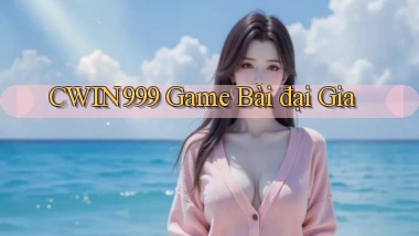 cwin999 game bài đại gia