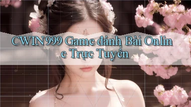 cwin999 game đánh bài online trực tuyến