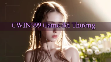 cwin999  game đôi thưởng