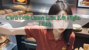 cwin999 game liên kết ngân hàng