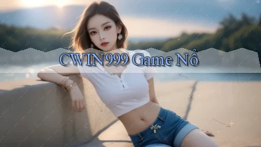 cwin999 game nổ