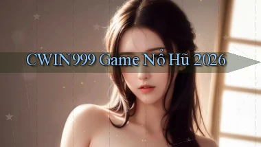 cwin999 game nổ hũ 2026