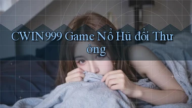 cwin999 game nổ hũ đổi thưởng