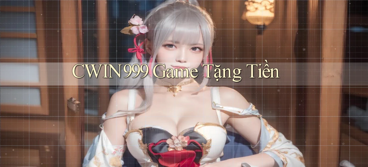 cwin999 game tặng tiền