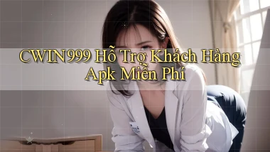 cwin999  hỗ trợ khách hàng apk miễn phí