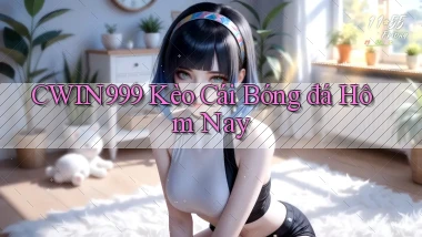 cwin999 kèo cái bóng đá hôm nay