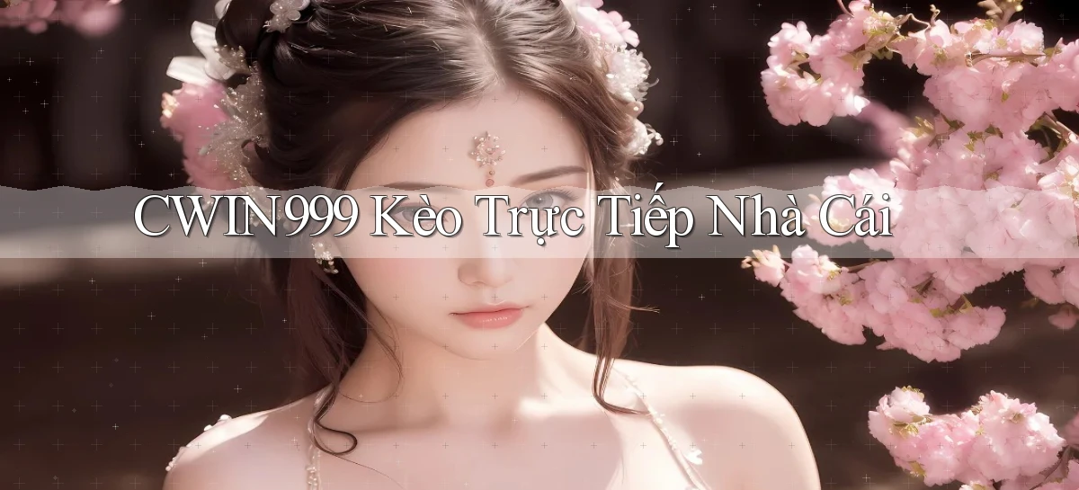 cwin999 kèo trực tiếp nhà cái