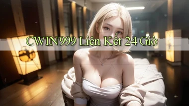 cwin999 liên kết 24 giờ