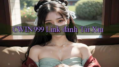 cwin999 link đánh tài xỉu