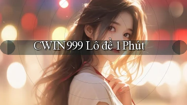 cwin999 lô đề 1 phút